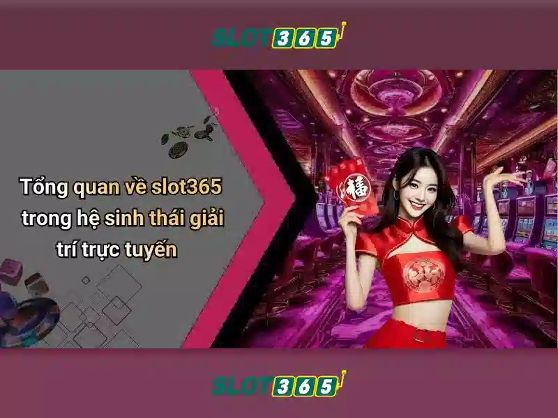 Slot365 là gì? Slot365 là gì?
